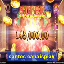 santos canaisplay